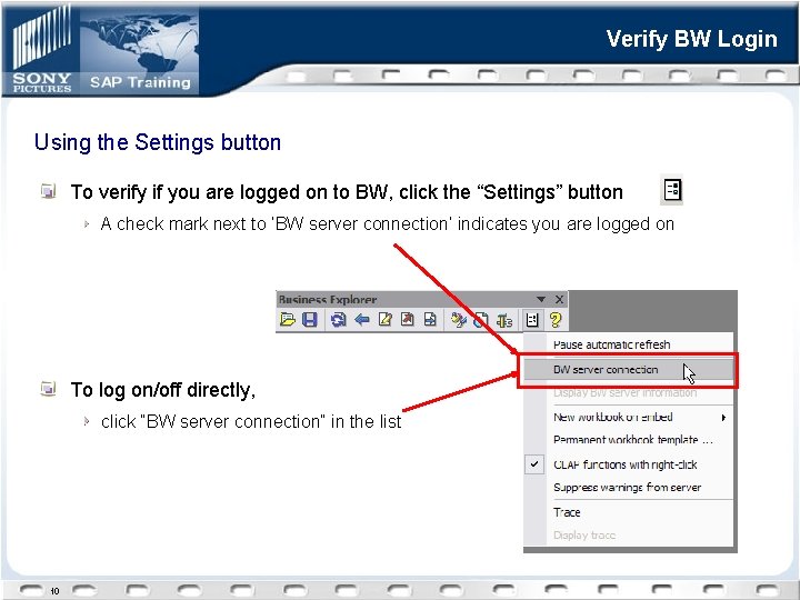 Verify BW Login Using the Settings button To verify if you are logged on