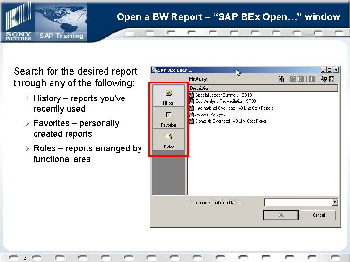 Open a BW Report – “SAP BEx Open…” window Search for the desired report