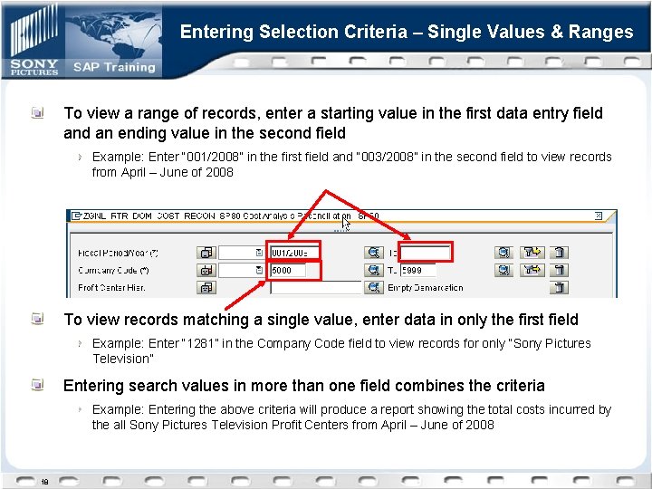 Entering Selection Criteria – Single Values & Ranges To view a range of records,