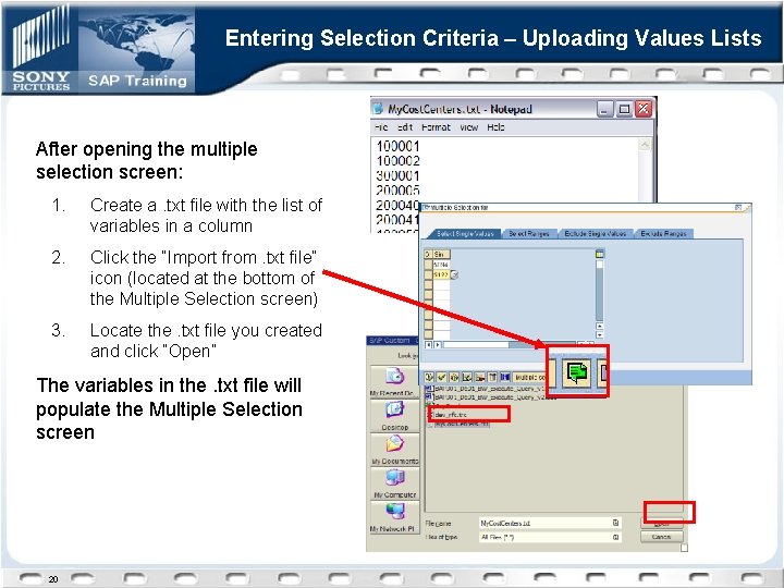 Entering Selection Criteria – Uploading Values Lists After opening the multiple selection screen: 1.