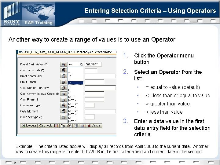 Entering Selection Criteria – Using Operators Another way to create a range of values