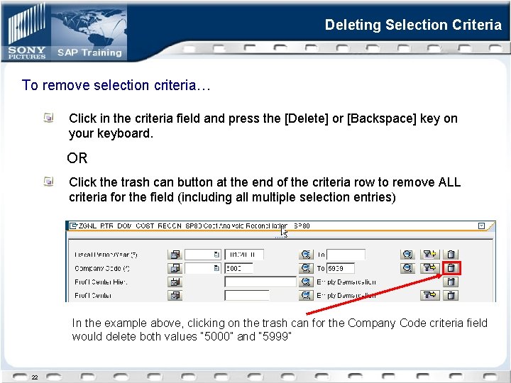 Deleting Selection Criteria To remove selection criteria… Click in the criteria field and press