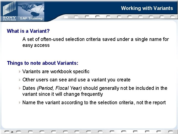 Working with Variants What is a Variant? A set of often-used selection criteria saved