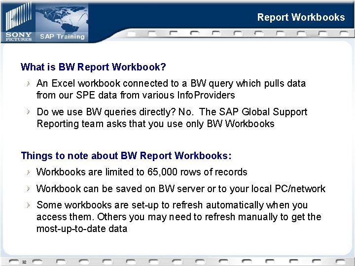 Report Workbooks What is BW Report Workbook? An Excel workbook connected to a BW