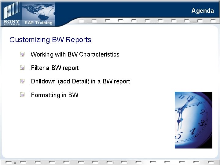 Agenda Customizing BW Reports Working with BW Characteristics Filter a BW report Drilldown (add