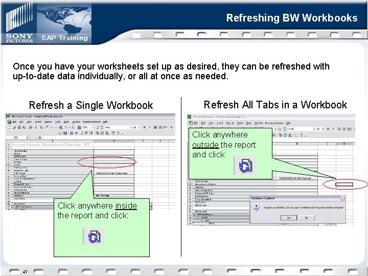 Refreshing BW Workbooks Once you have your worksheets set up as desired, they can