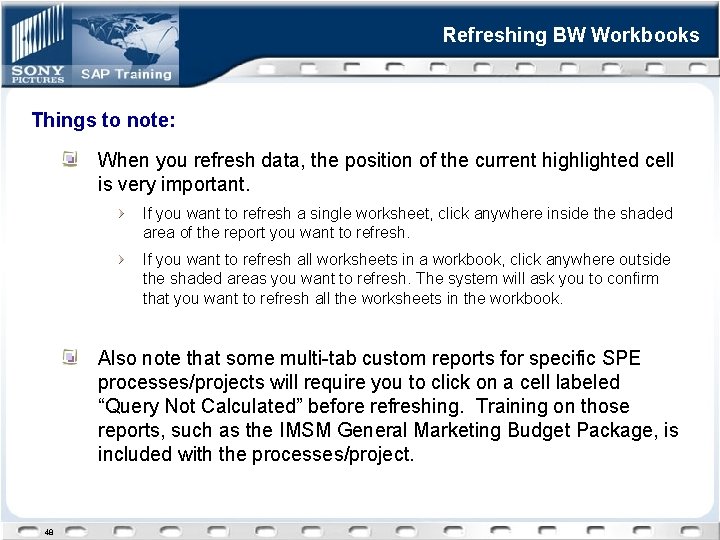 Refreshing BW Workbooks Things to note: When you refresh data, the position of the