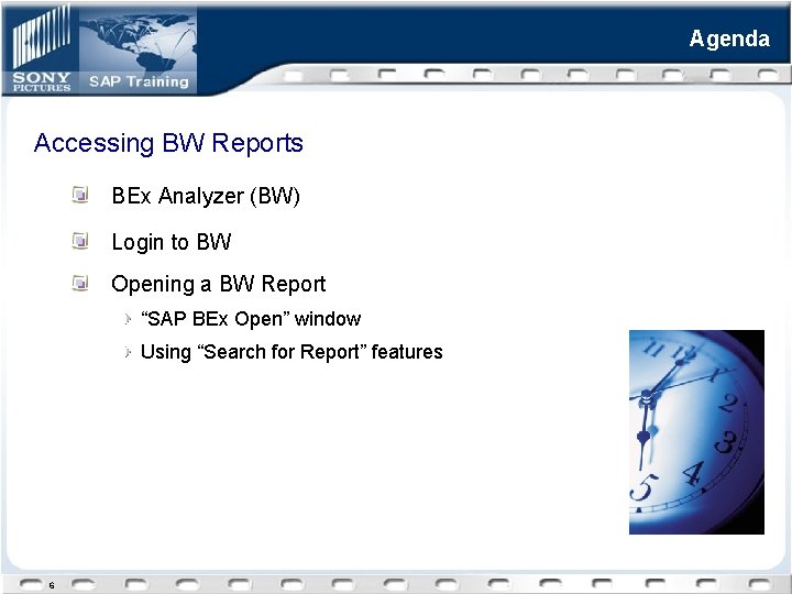 Agenda Accessing BW Reports BEx Analyzer (BW) Login to BW Opening a BW Report