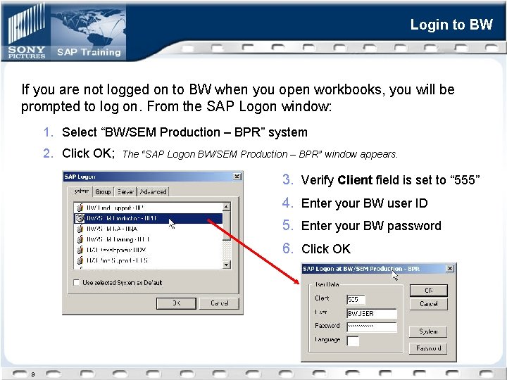 Login to BW If you are not logged on to BW when you open