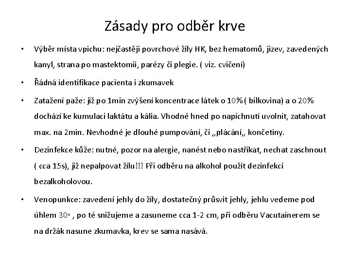 Zásady pro odběr krve • Výběr místa vpichu: nejčastěji povrchové žíly HK, bez hematomů,