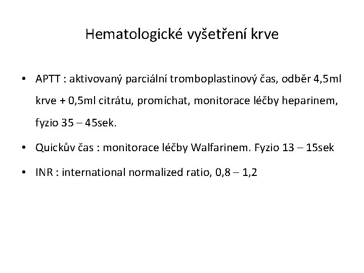 Hematologické vyšetření krve • APTT : aktivovaný parciální tromboplastinový čas, odběr 4, 5 ml