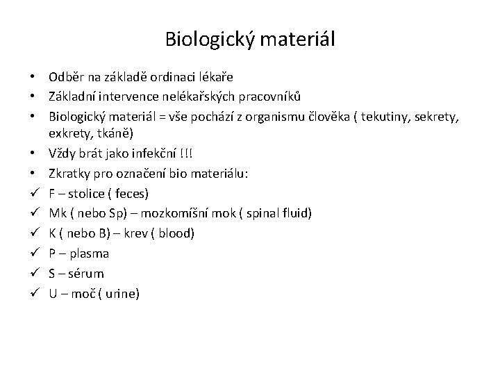 Biologický materiál • Odběr na základě ordinaci lékaře • Základní intervence nelékařských pracovníků •