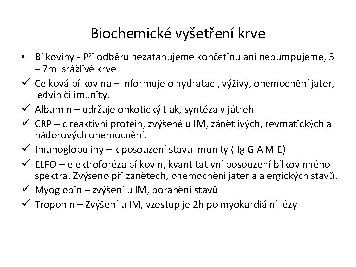 Biochemické vyšetření krve • Bílkoviny - Při odběru nezatahujeme končetinu ani nepumpujeme, 5 –