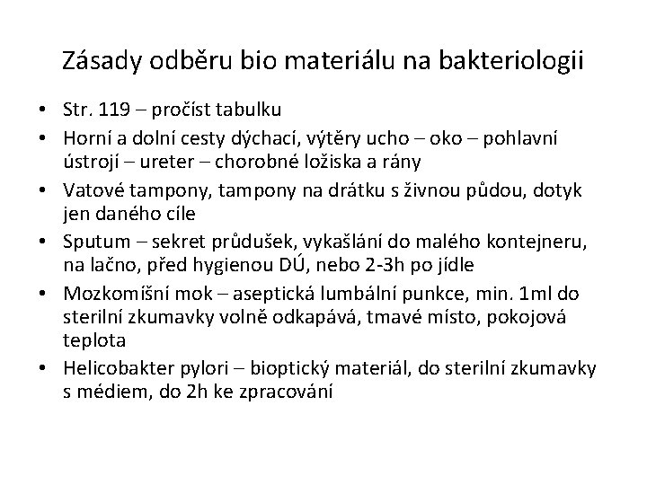 Zásady odběru bio materiálu na bakteriologii • Str. 119 – pročíst tabulku • Horní