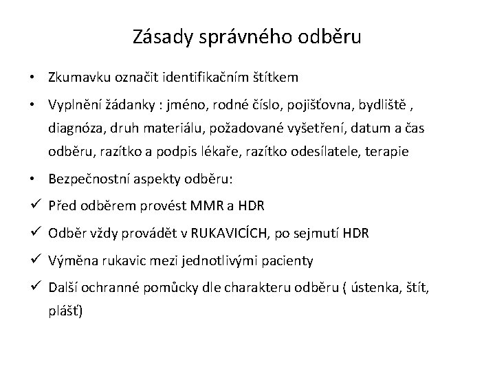 Zásady správného odběru • Zkumavku označit identifikačním štítkem • Vyplnění žádanky : jméno, rodné