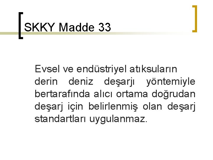 SKKY Madde 33 Evsel ve endüstriyel atıksuların derin deniz deşarjı yöntemiyle bertarafında alıcı ortama
