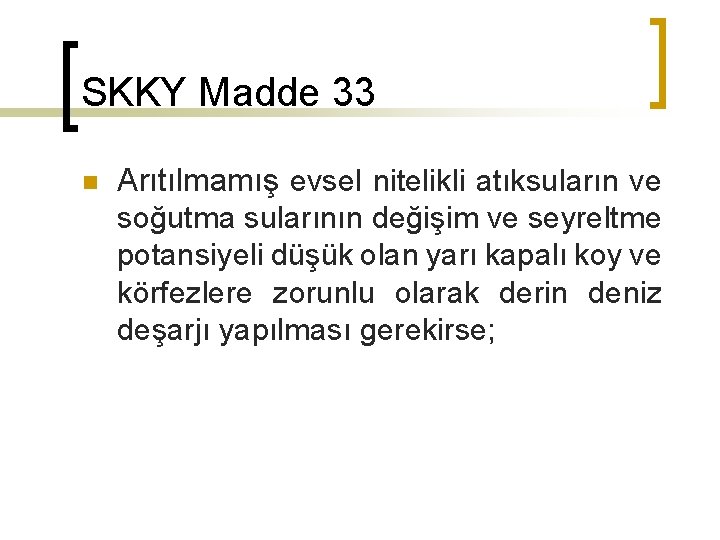 SKKY Madde 33 n Arıtılmamış evsel nitelikli atıksuların ve soğutma sularının değişim ve seyreltme