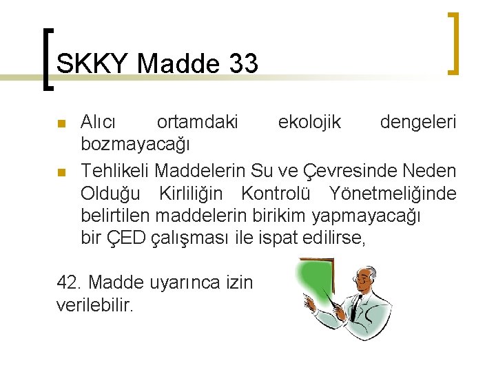 SKKY Madde 33 n n Alıcı ortamdaki ekolojik dengeleri bozmayacağı Tehlikeli Maddelerin Su ve