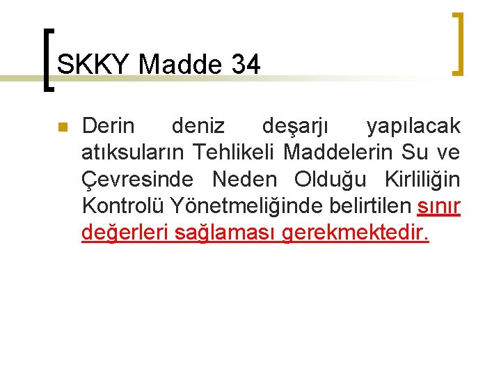 SKKY Madde 34 n Derin deniz deşarjı yapılacak atıksuların Tehlikeli Maddelerin Su ve Çevresinde