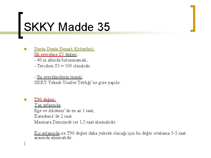 SKKY Madde 35 n Derin Deniz Deşarj Kriterleri İlk seyrelme S 1 değeri; -
