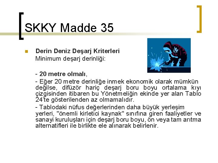 SKKY Madde 35 n Derin Deniz Deşarj Kriterleri Minimum deşarj derinliği: - 20 metre