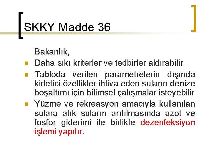 SKKY Madde 36 n n n Bakanlık, Daha sıkı kriterler ve tedbirler aldırabilir Tabloda