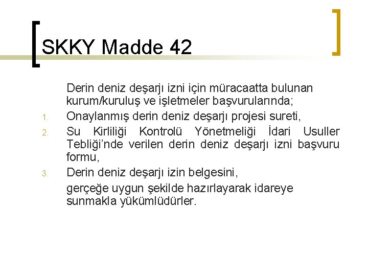 SKKY Madde 42 1. 2. 3. Derin deniz deşarjı izni için müracaatta bulunan kurum/kuruluş