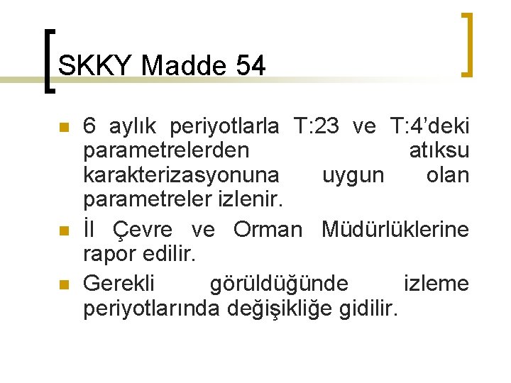 SKKY Madde 54 n n n 6 aylık periyotlarla T: 23 ve T: 4’deki