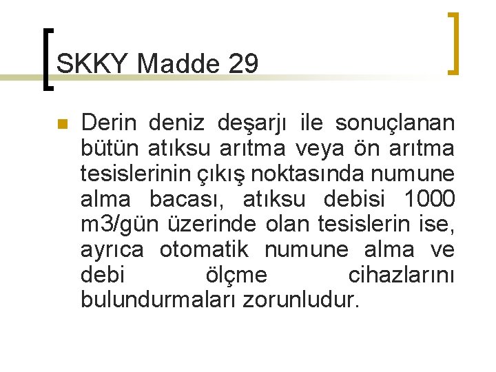 SKKY Madde 29 n Derin deniz deşarjı ile sonuçlanan bütün atıksu arıtma veya ön