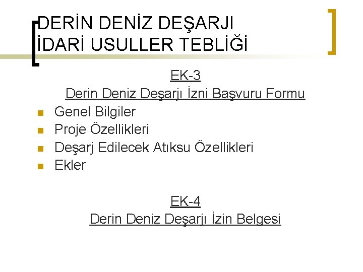 DERİN DENİZ DEŞARJI İDARİ USULLER TEBLİĞİ n n EK-3 Derin Deniz Deşarjı İzni Başvuru