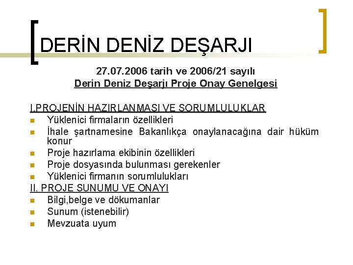 DERİN DENİZ DEŞARJI 27. 07. 2006 tarih ve 2006/21 sayılı Derin Deniz Deşarjı Proje