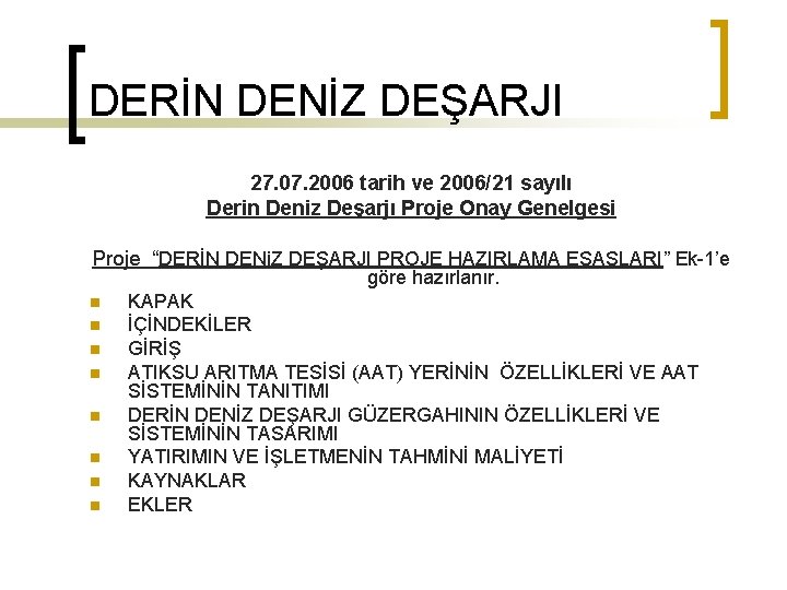 DERİN DENİZ DEŞARJI 27. 07. 2006 tarih ve 2006/21 sayılı Derin Deniz Deşarjı Proje
