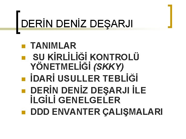 DERİN DENİZ DEŞARJI n n n TANIMLAR SU KİRLİLİĞİ KONTROLÜ YÖNETMELİĞİ (SKKY) İDARİ USULLER