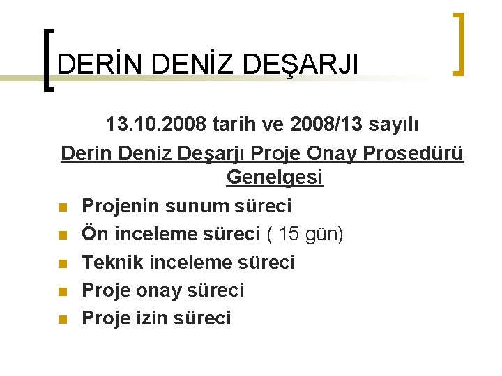DERİN DENİZ DEŞARJI 13. 10. 2008 tarih ve 2008/13 sayılı Derin Deniz Deşarjı Proje