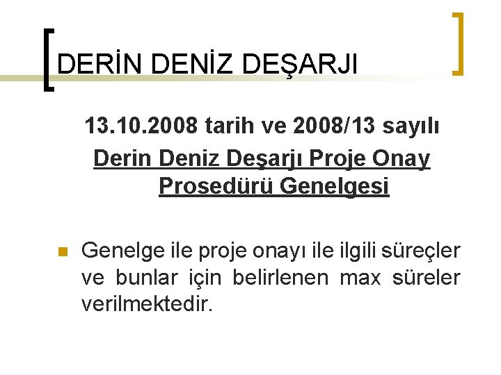 DERİN DENİZ DEŞARJI 13. 10. 2008 tarih ve 2008/13 sayılı Derin Deniz Deşarjı Proje