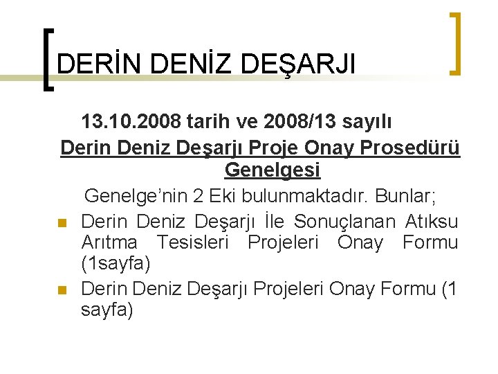 DERİN DENİZ DEŞARJI 13. 10. 2008 tarih ve 2008/13 sayılı Derin Deniz Deşarjı Proje