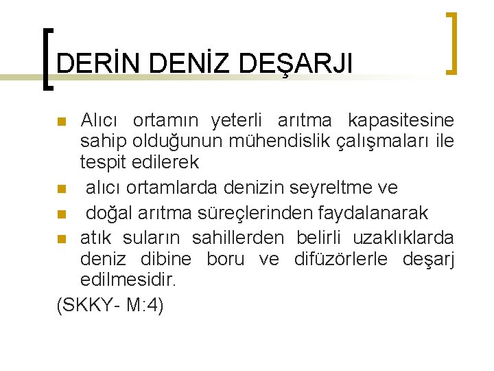 DERİN DENİZ DEŞARJI Alıcı ortamın yeterli arıtma kapasitesine sahip olduğunun mühendislik çalışmaları ile tespit