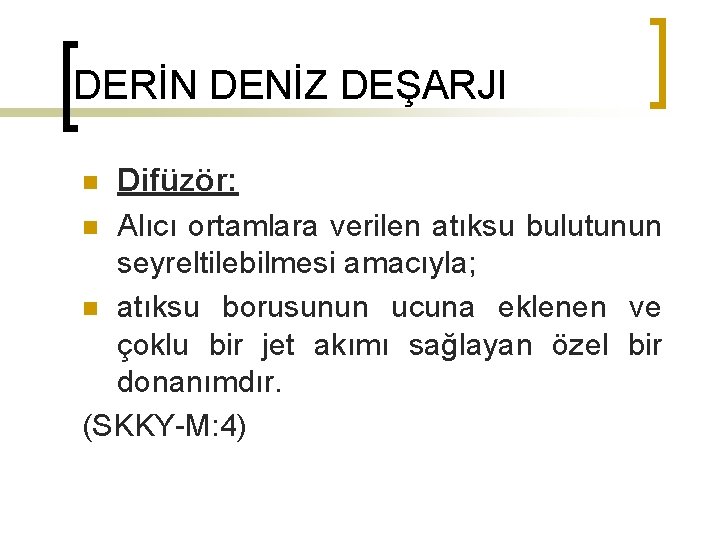 DERİN DENİZ DEŞARJI Difüzör: n Alıcı ortamlara verilen atıksu bulutunun seyreltilebilmesi amacıyla; n atıksu