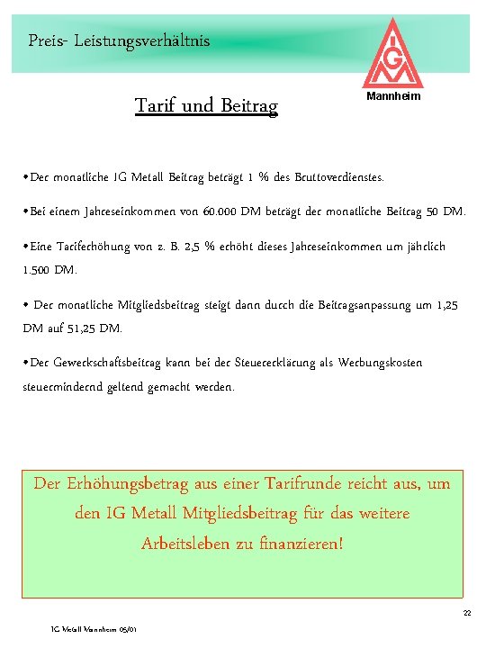 Preis- Leistungsverhältnis Tarif und Beitrag Mannheim • Der monatliche IG Metall Beitrag beträgt 1