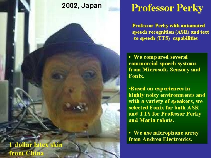 2002, Japan Professor Perky with automated speech recognition (ASR) and text -to-speech (TTS) capabilities