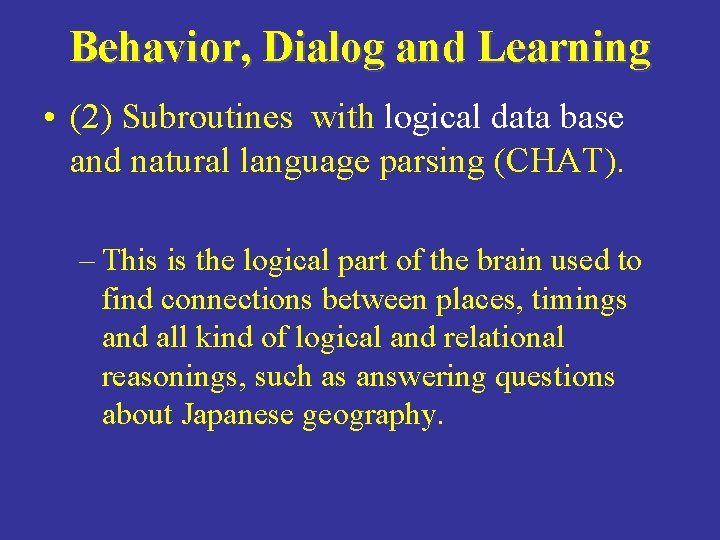 Behavior, Dialog and Learning • (2) Subroutines with logical data base and natural language