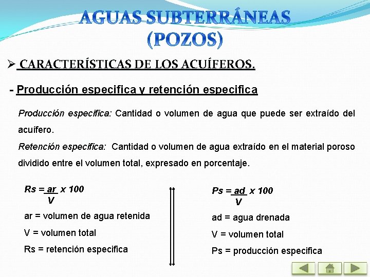 Ø CARACTERÍSTICAS DE LOS ACUÍFEROS. - Producción especifica y retención especifica Producción especifica: Cantidad