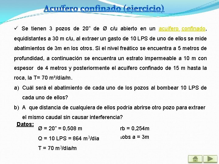 ü Se tienen 3 pozos de 20” de Ø c/u abierto en un acuífero