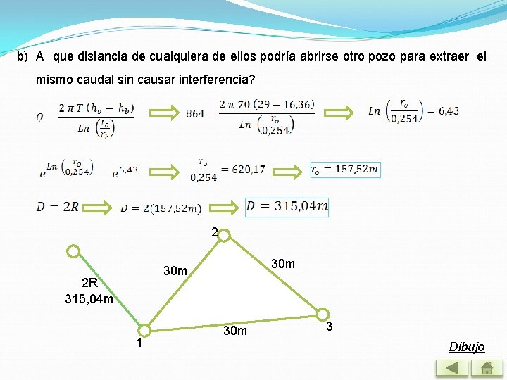 b) A que distancia de cualquiera de ellos podría abrirse otro pozo para extraer