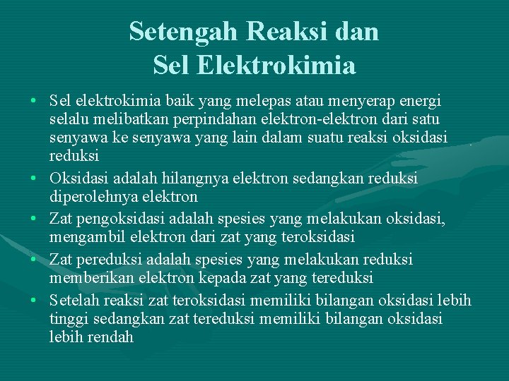Setengah Reaksi dan Sel Elektrokimia • Sel elektrokimia baik yang melepas atau menyerap energi