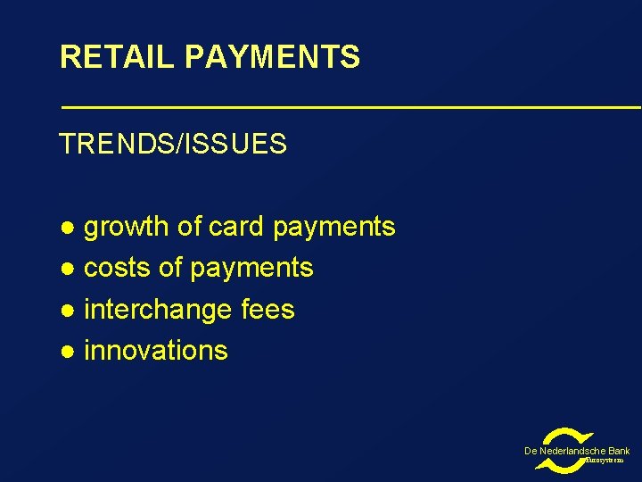 RETAIL PAYMENTS TRENDS/ISSUES ● growth of card payments ● costs of payments ● interchange