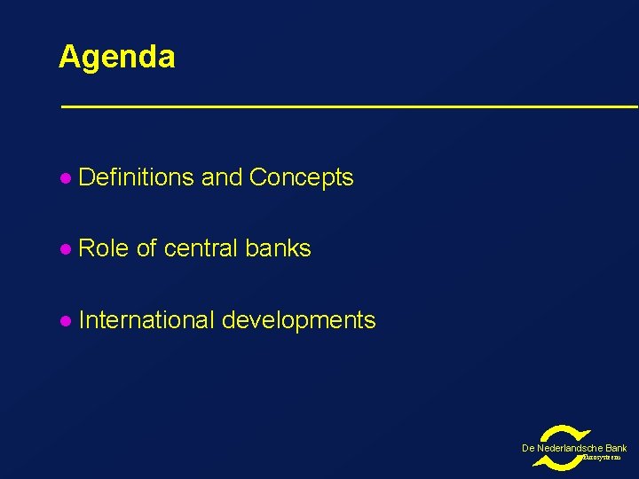 Agenda l Definitions and Concepts l Role of central banks l International developments De