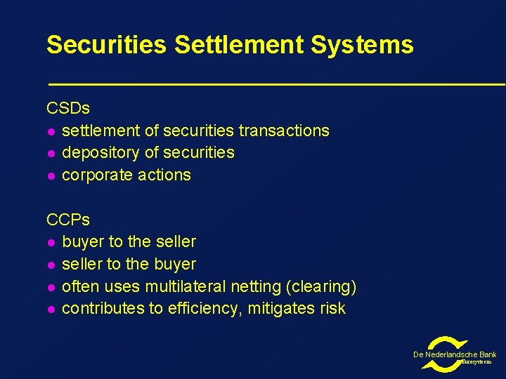 Securities Settlement Systems CSDs l settlement of securities transactions l depository of securities l