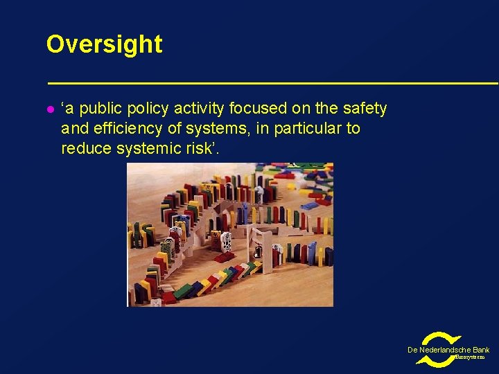 Oversight l ‘a public policy activity focused on the safety and efficiency of systems,