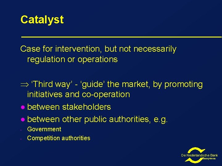 Catalyst Case for intervention, but not necessarily regulation or operations ‘Third way’ - ‘guide’